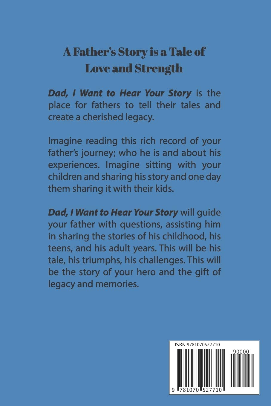 Dad, I Want to Hear Your Story: A Father’s Guided Journal To Share His Life & His Love