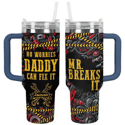 40 Oz Shineful Tumbler Personalized No Worries Daddy Can Fix It