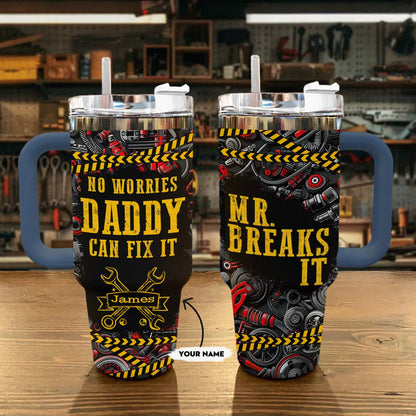 40 Oz Shineful Tumbler Personalized No Worries Daddy Can Fix It