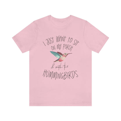 I Just Wanna Sit On My Porch And Watch The Hummingbirds T-Shirt, Hummingbird Shirt, Hummingbird Gift, Hummingbird Lover, Bird Watcher shirt