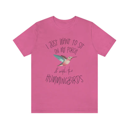 I Just Wanna Sit On My Porch And Watch The Hummingbirds T-Shirt, Hummingbird Shirt, Hummingbird Gift, Hummingbird Lover, Bird Watcher shirt