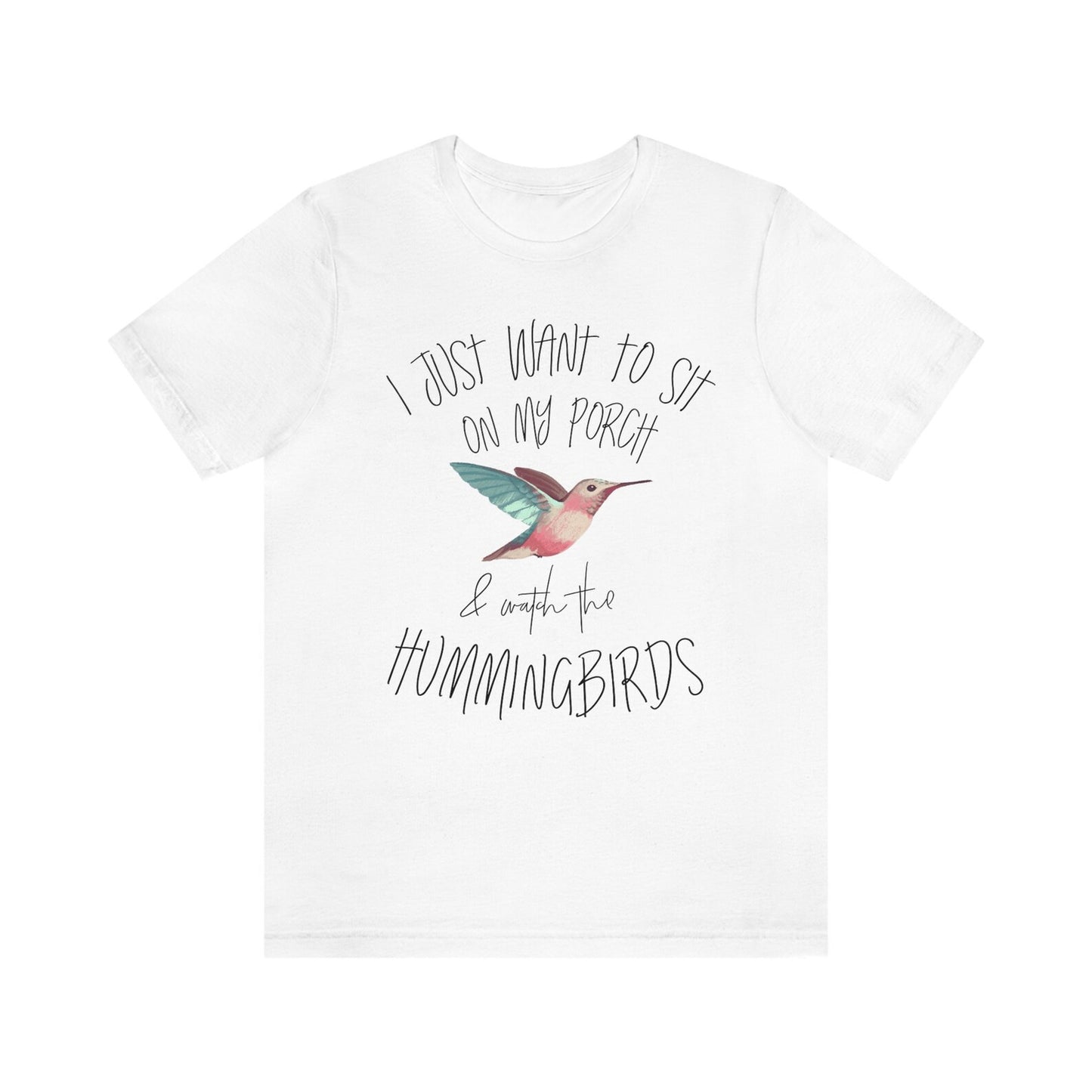 I Just Wanna Sit On My Porch And Watch The Hummingbirds T-Shirt, Hummingbird Shirt, Hummingbird Gift, Hummingbird Lover, Bird Watcher shirt