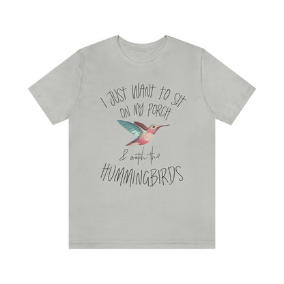 I Just Wanna Sit On My Porch And Watch The Hummingbirds T-Shirt, Hummingbird Shirt, Hummingbird Gift, Hummingbird Lover, Bird Watcher shirt