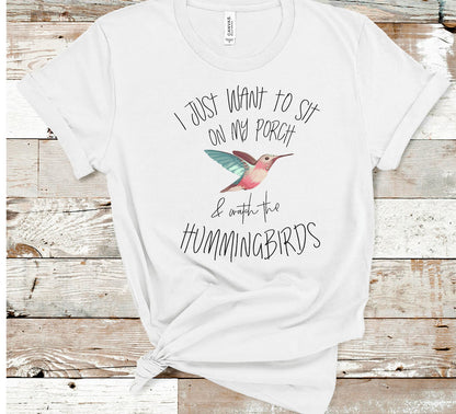 I Just Wanna Sit On My Porch And Watch The Hummingbirds T-Shirt, Hummingbird Shirt, Hummingbird Gift, Hummingbird Lover, Bird Watcher shirt