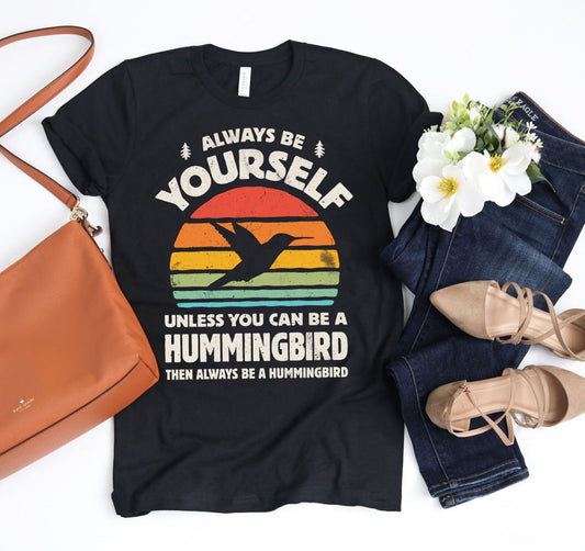 Always Be Yourself Hummingbird Sunset Shirt / Hummingbird Shirt / Humming Bird Gift